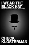 I Wear the Black Hat by Chuck Klosterman