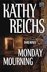 Monday Mourning by Kathy Reichs