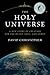 The Holy Universe: A New Story of Creation for the Heart, Soul, and Spirit