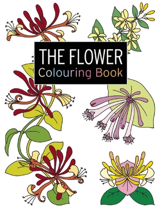The Flower Colouring Book (The Colouring Book Series)