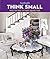House Beautiful Think Small by House Beautiful Magazine