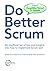 Do Better Scrum by Peter Hundermark