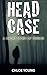 Head Case: A Short Story of...