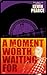 A Moment Worth Waiting For