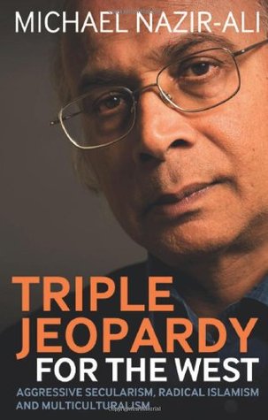 Triple Jeopardy for the West: Aggressive Secularism, Radical Islamism and Multiculturalism (Paperback)