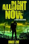 All Right Now by Robert  Kent