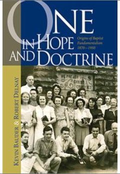 One in Hope & Doctrine: Origins in Baptist Fundamentalism