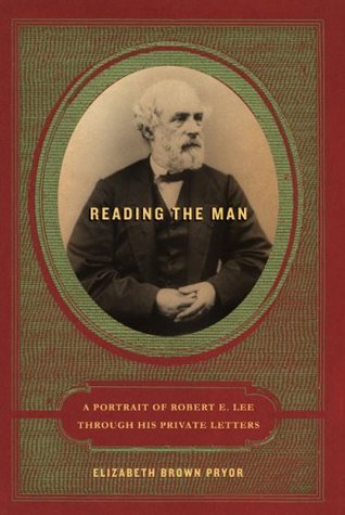 Reading the Man: A Portrait of Robert E. Lee Through His Private Letters (Hardcover)