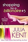 Shopping for a Billionaire 3 by Julia Kent