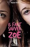 Il faut sauver Zoé by Alyson Noel