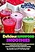 The Healthiest Superfood Smoothies For Fat Loss: Nutrient-Dense Smoothies to Help You Lose Weight