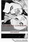 Ellos me comeran by Amarie T.  Fernández