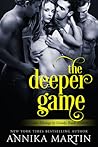 The Deeper Game by Annika Martin The Deeper Game by Annika Martin