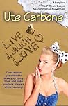 Live Laugh Love by Ute Carbone