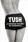 Tush: A book of poetry