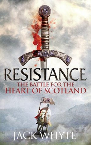 Resistance: The Battle for the Heart of Scotland (The Bravehearts Chronicles, #2)