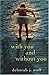 With You and Without You by Deborah J. Wolf