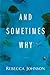 And Sometimes Why by Rebecca Johnson