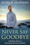 Never Say Goodbye...