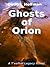 Ghosts of Orion