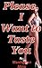 Please, I Want to Taste You