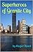Superheroes of Granite City by Roger Reed