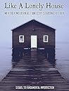 Like a Lonely House (Till Then My Windows Ache, #2)