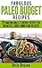 Fabulous Paleo Budget Recipes: 29 Amazing Wallet Friendly Recipes for Breakfast, Lunch, Dinner and Dessert! (Diet, Cookbook. Beginners, Athlete, Breakfast, ... gluten free, low carb, low carbohydrate)