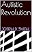 Autistic Revolution