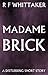 Madame Brick: A Disturbing Short Story