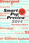 Smart Pop Preview 2014: Standalone Essays on Divergent, Zombies, the Hunger Games, Veronica Mars, and Fanfiction Smart Pop Preview 2014: Standalone Essays on Divergent, Zombies, the Hunger Games, Veronica Mars, and Fanfiction