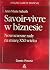 Savoir-vivre w biznesie: nowoczesne rady na miarę XXI wieku