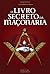 O Livro Secreto da Maçonaria (Portuguese Edition)