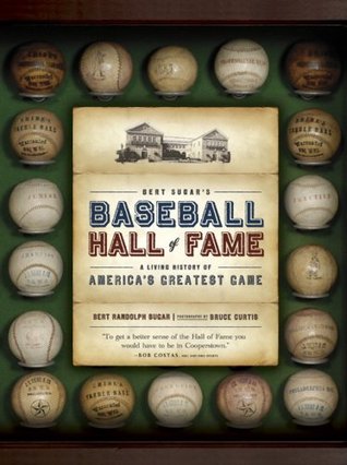 Bert Sugar's Baseball Hall of Fame: A Living History of America's Greatest Game (Hardcover)