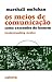 Os Meios de Comunicação como Extensões do Homem