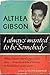 I Always Wanted to Be Somebody by Althea Gibson I Always Wanted to Be Somebody by Althea Gibson