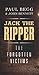 Jack the Ripper: The Forgot...