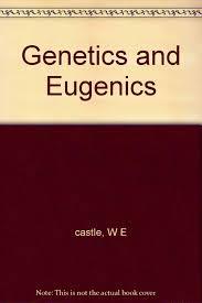 Genetics and Eugenics: a text-book for students of biology and a reference book for animal and plant breeders