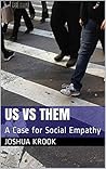 Us vs Them: A Case for Social Empathy Us vs Them: A Case for Social Empathy