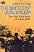 The Battle of Jerusalem: The Six-Day War of June, 1967