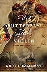 The Butterfly and the Violin by Kristy Cambron