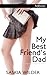 My Best Friend's Dad by Saskia Wilder