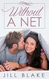 Without a Net by Jill  Blake