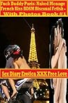 Fuck Buddy Paris: Naked Menage French Kiss BDSM Bisexual Fetish - With Photos Book #1 Fuck Buddy Paris: Naked Menage French Kiss BDSM Bisexual Fetish - With Photos Book #1