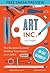 Art, Inc. (Sneak Preview): The Essential Guide for Building Your Career as an Artist