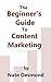 The Beginner's Guide To Content Marketing