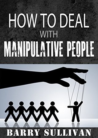 How to Deal with Manipulative People (Kindle Edition)