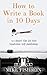 How to Write a Book in 10 Days: 123 Quick Tips for Fast Non-fiction Self-Publishing