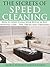 The Secrets of Speed Cleaning: How to Speed Clean Your House in Just Minutes a Day - Tips, Tricks and Strategies