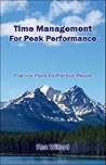 Time Management For Peak Performance: Practical Plans for Practical People